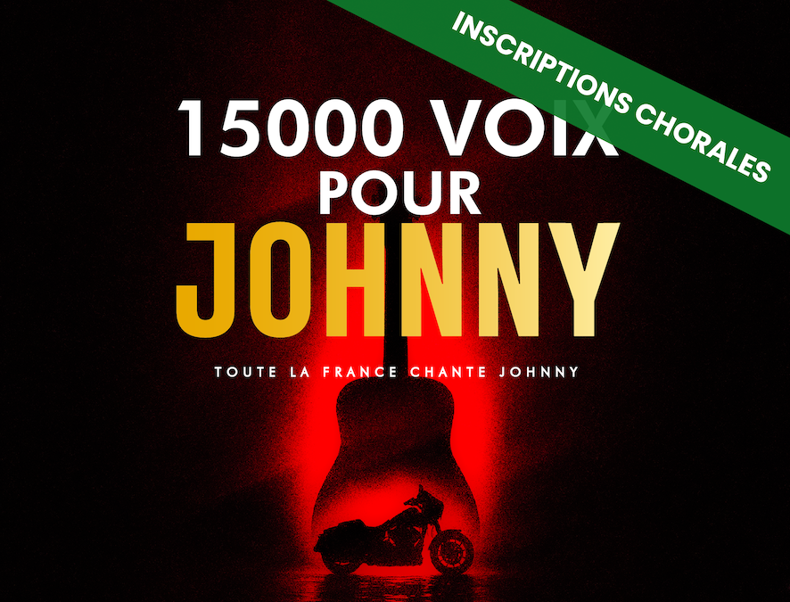Inscriptions Chorales et Chefs “15000 VOIX POUR JOHNNY”